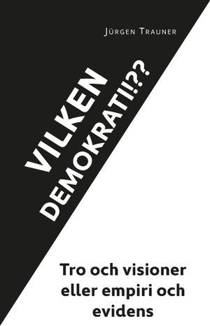 Vilken demokrati?!? Tro och visioner eller empiri och evidens