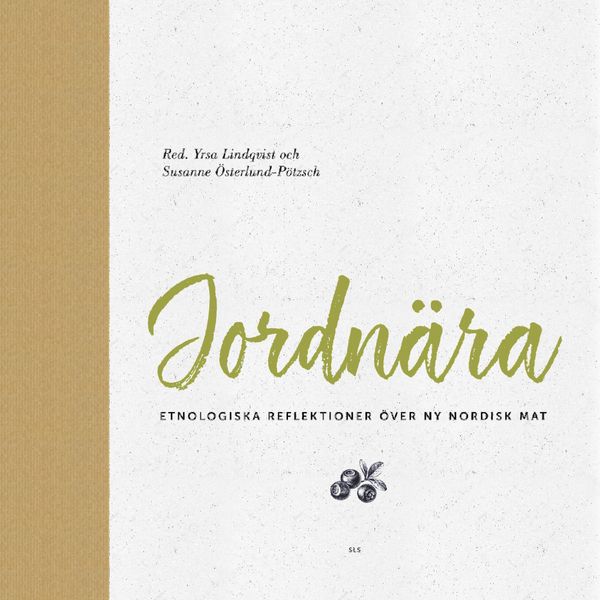 Jordnära – Etnologiska reflektioner över ny nordisk mat | 0:e upplagan