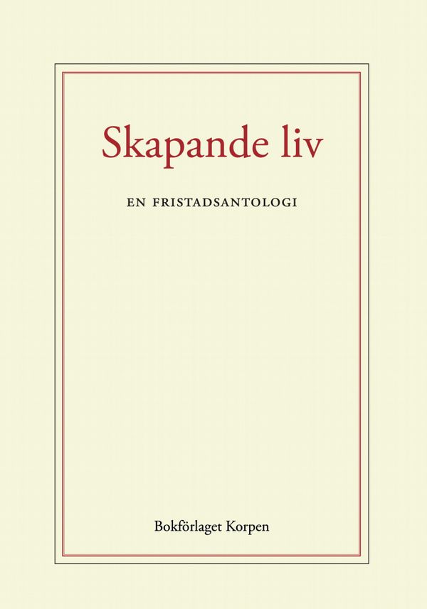 Skapande liv - en fristadsantologi | 1:a upplagan