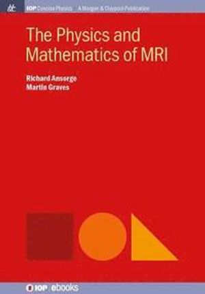 Physics and mathematics of mri