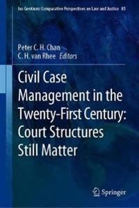 Civil Case Management in the Twenty-First Century: Court Structures Still Matter