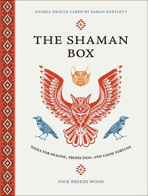 Shaman Box: Tools For Healing, Protection