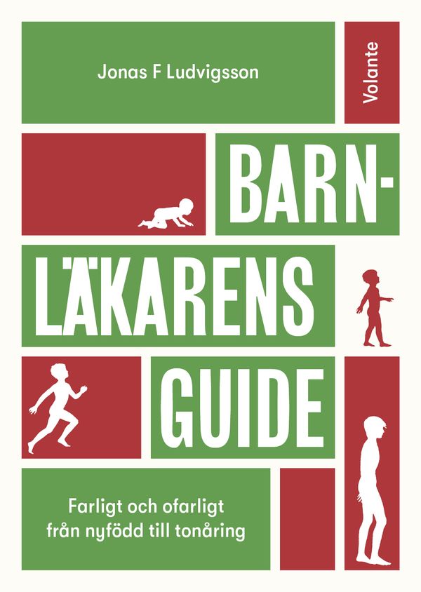 Barnläkarens guide : farligt och ofarligt från nyfödd till tonåring | 1:a upplagan