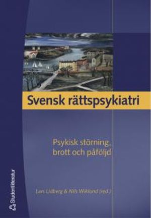 Svensk rättspsykiatri : psykisk störning, brott och påföljd |  2:e upplagan