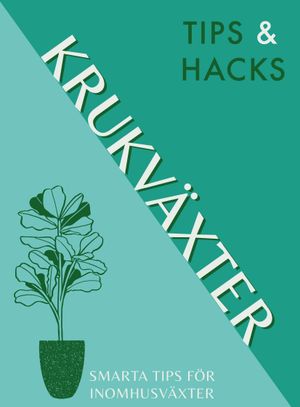 Tips & Hacks: Krukväxter