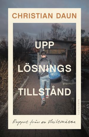 Upplösningstillstånd : Rapport från en skilsmässa | 1:a upplagan