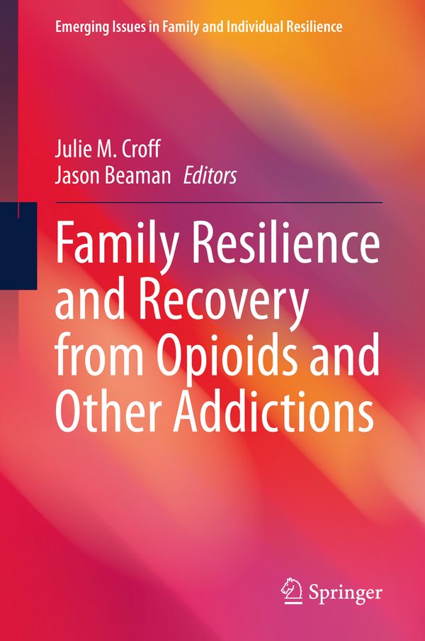 Family Resilience and Recovery from Opioids and Other Addictions | 1:a upplagan