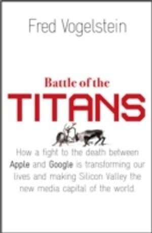 Battle of the titans - how the fight to the death between apple and google