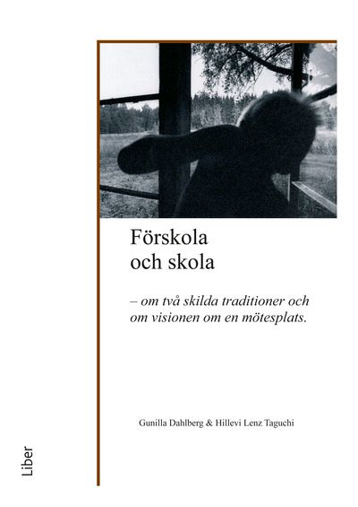 Förskola och skola - Om två skilda traditioner och om visionen om en möjlig mötesplats | 2:a upplagan