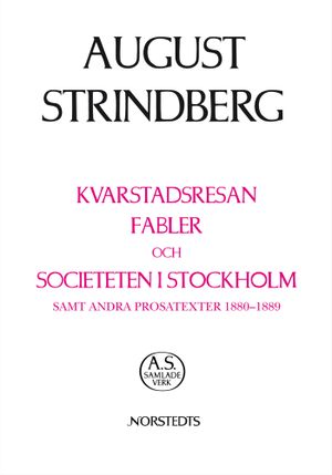 Kvarstadsresan, Fabler och Societeten i Stockholm samt andra prosatexter 1880-1889 | 1:a upplagan