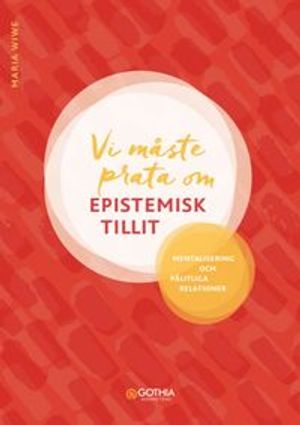 Vi måste prata om epistemisk tillit : Mentalisering och pålitliga relationer | 1:a upplagan