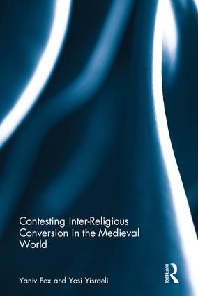 Contesting Inter-Religious Conversion in the Medieval World | 1:a upplagan