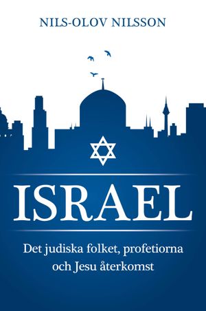 Israel, det judiska folket, profetiorna och Jesu återkomst