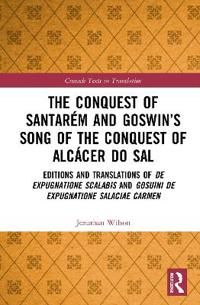The Conquest of Santarém and Goswins Song of the Conquest of Alcácer do Sal