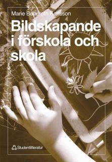 Bildskapande i förskola och skola | 1:a upplagan