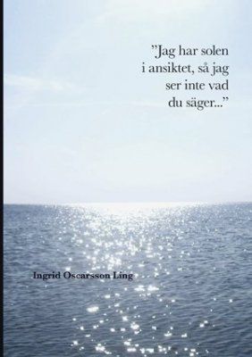 Jag har solen i ansiktet så jag ser inte vad du säger | 0:e upplagan