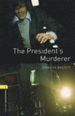 Oxford bookworms library: level 1:: the presidents murderer