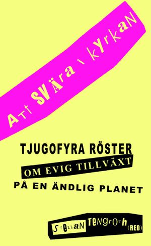 Att svära i kyrkan - tjugofyra röster om evig tillväxt på en ändlig planet |  2:e upplagan