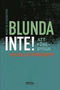 Blunda inte : Att förebygga sexuella övergrepp | 1:a upplagan