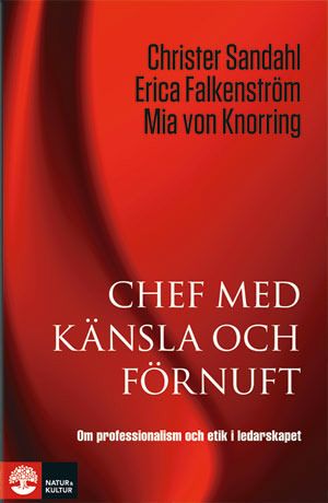 Chef med känsla och förnuft: om professionalism och etik i ledarskapet | 1:a upplagan