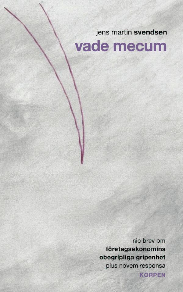 Vade mecum :  Nio brev om företagsekonomins obegripliga gripenhet | 1:a upplagan
