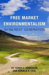 Free Market Environmentalism for the Next Generation | 0:e upplagan