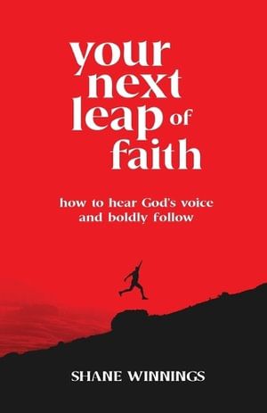 Your Next Leap of Faith – How to Hear God`s Voice and Boldly Follow | 0:e upplagan