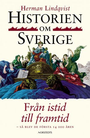 Historien om Sverige. Från istid till framtid : Så blev de första 14000 åren | 1:a upplagan