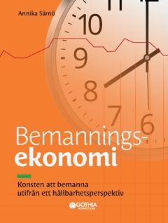 Bemanningsekonomi : konsten att bemanna utifrån ett hållbarhetsperspektiv | 0:e upplagan