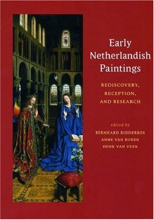 Early Netherlandish Paintings – Rediscovery, Reception, and Research