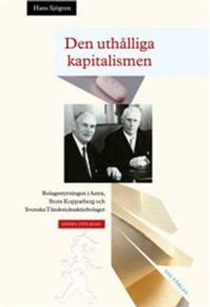 Den uthålliga kapitalismen : bolagsstyrningen i Astra, Stora Kopparberg och |  2:e upplagan