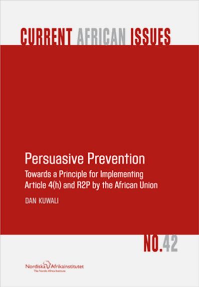 Persuasive Prevention Towards a Principle for Implementing Article 4(h) and R2P by the African Union | 0:e upplagan