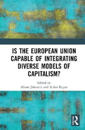 Is the European Union Capable of Integrating Diverse Models of Capitalism? | 1:a upplagan