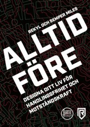 Alltid Före - Designa ditt liv för handlingsfrihet och motståndskraft | 1:a upplagan