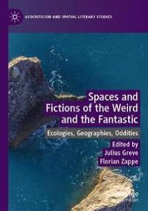 Spaces and Fictions of the Weird and the Fantastic | 1:a upplagan