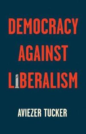 Democracy Against Liberalism