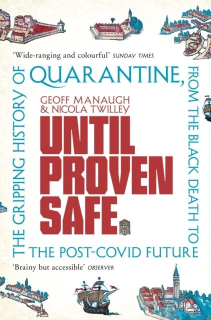 Until Proven Safe - The gripping history of quarantine, from the Black Deat | 0:e upplagan