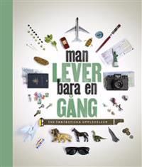 Man lever bara en gång : 500 fantastiska upplevelser | 1:a upplagan