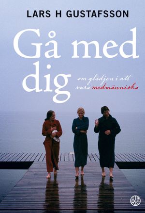 Gå med dig - om glädjen i att vara medmänniska