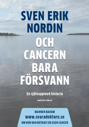 Och cancern bara försvann : en självupplevd historia