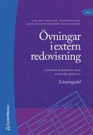 Övningar i extern redovisning. D. 1, Löpande bokföring och enklare bokslut. Lösningsdel | 4:e upplagan