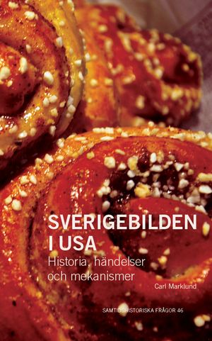 Sverigebilden i USA: Historia, händelser och mekanismer | 1:a upplagan