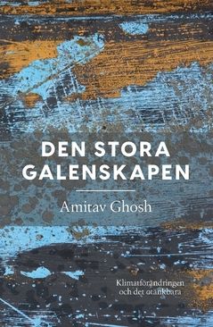Den stora galenskapen : Klimatförändringen  och det otänkbara | 0:e upplagan