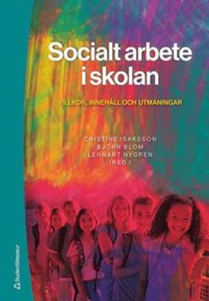 Socialt arbete i skolan - Villkor, innehåll och utmaningar | 1:a upplagan