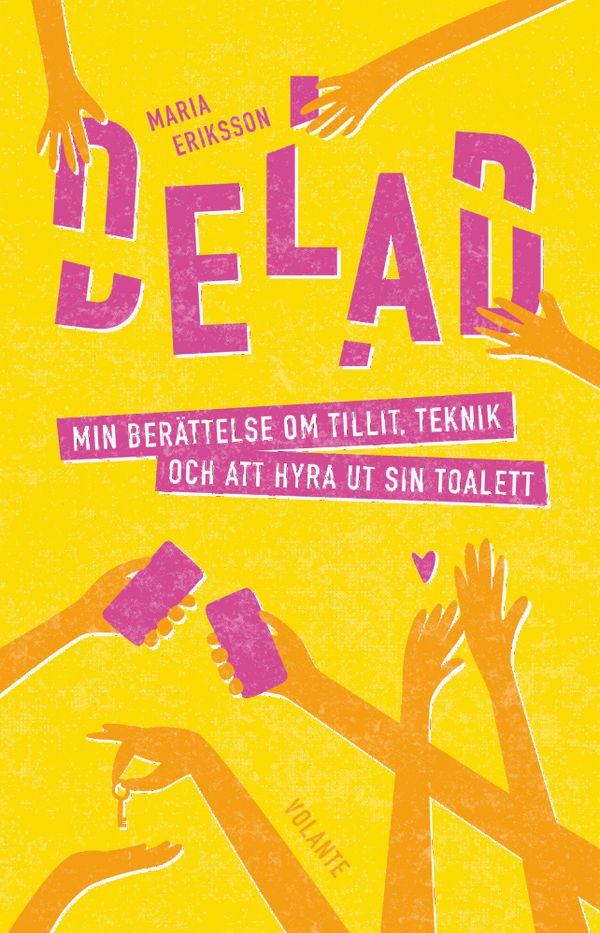 Delad : Om teknik, tillit och att hyra ut sin toalett | 1:a upplagan