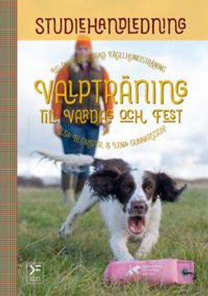 Valpträning till vardag och fest - studiehandledning