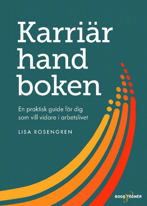 Karriärhandboken - en praktisk guide för dig som vill vidare i arbetslivet | 0:e upplagan