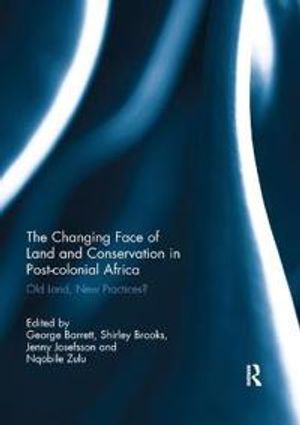 The Changing Face of Land and Conservation in Post-colonial Africa | 1:a upplagan