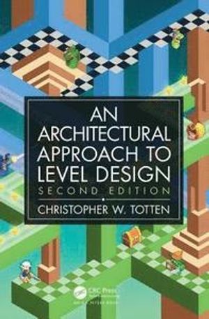 Architectural Approach to Level Design |  2:e upplagan