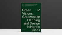 Green Visions: Greenspace Planning and Design in Nordic Cities